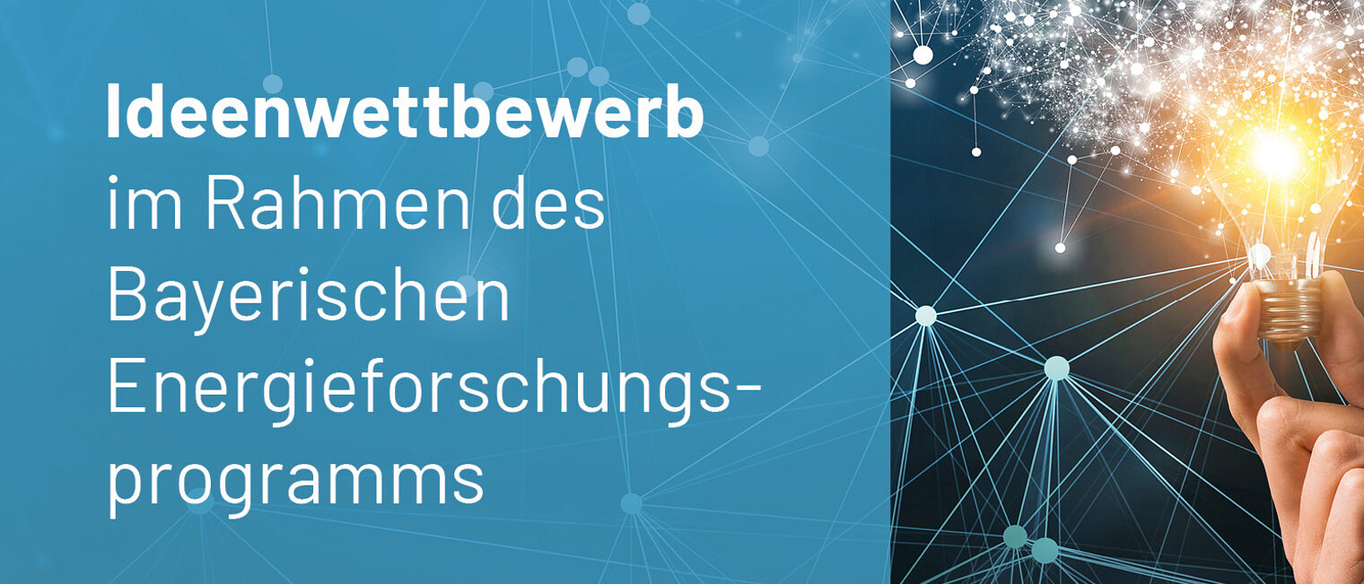 Ideenwettbewerb im Rahmen des Bayeriscxhen Energieforschungsprogramms
